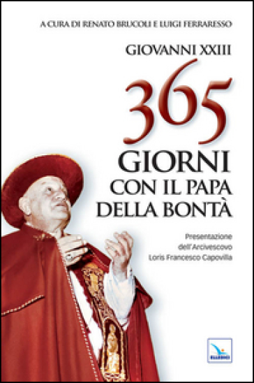 365 giorni con il papa della bontà - Giovanni XXIII