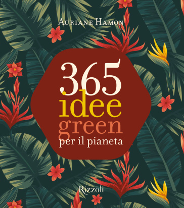 365 idee green per il pianeta. Ediz. a colori - Auriane Hamon