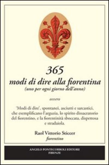 365 modi di dire alla fiorentina - Raol V. Sticcer - Raoul V. Sticcer