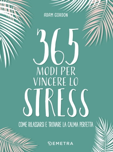 365 modi per vincere lo stress - Adam Gordon