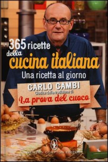 365 ricette della cucina italiana. Una ricetta al giorno - Carlo Cambi