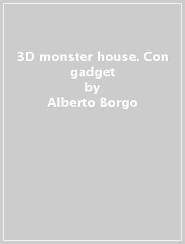 3D monster house. Con gadget - Alberto Borgo