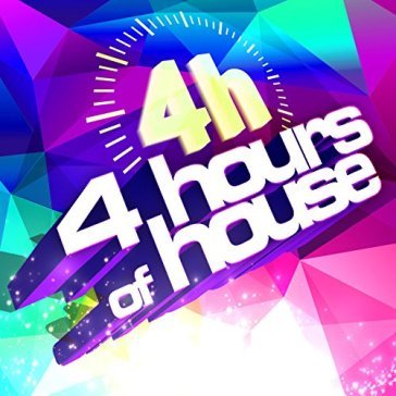 4 hours of house - AA.VV. Artisti Vari