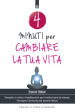 4 minuti per cambiare la tua vita. Semplici e veloci meditazioni per trasformare te stessa, ritrovare l armonia ed essere felice. Nuova ediz.