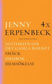 4 x Erpenbeck : Historien om det gamla barnet; Smäck; Ordbok; Hemsökelse