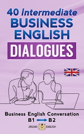 40 Intermediate Business English Dialogues