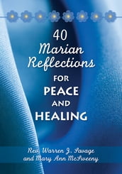 40 Marian Reflections for Peace and Healing