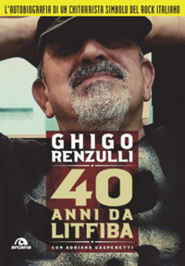 40 anni da Litfiba - Ghigo Renzulli - Adriano Gasperetti