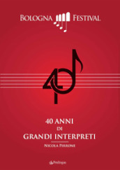 40 anni di grandi interpreti. Bologna Festival