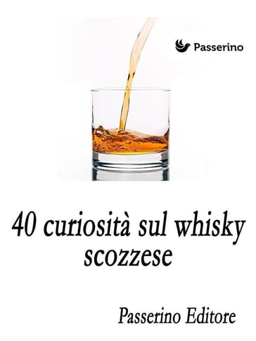 40 curiosità sul whisky scozzese - Passerino Editore