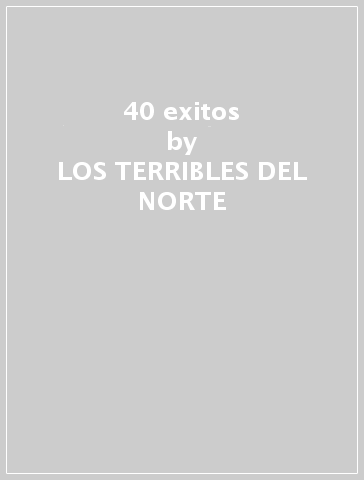 40 exitos - LOS TERRIBLES DEL NORTE