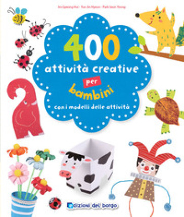 400 attività creative per bambini - Im Gyeong Hui - Yun Jin Hyeon - Seon Yeong Park