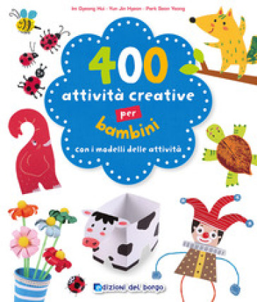 400 attività creative per bambini - Im Gyeong Hui - Yun Jin Hyeon - Seon Yeong Park