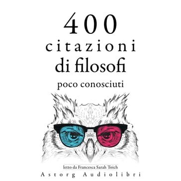 400 citazioni di filosofi poco conosciuti - Gaston Bachelard - Emil Cioran - Ambrose Bierce - Epictetus