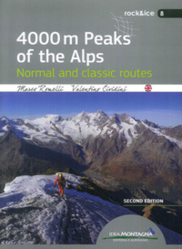 4000 m peaks of the Alps. Normal and classic routes - Marco Romelli - Valentino Cividini