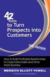 42 Rules to Turn Prospects into Customers (2nd Edition)