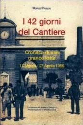 42 giorni del cantiere. Cronaca di una grande lotta 17 marzo-27 aprile