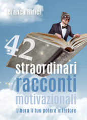 42 straordinari racconti motivazionali