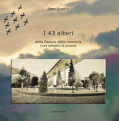 I 43 alberi della Radura della Memoria (vari tentativi di poesia)