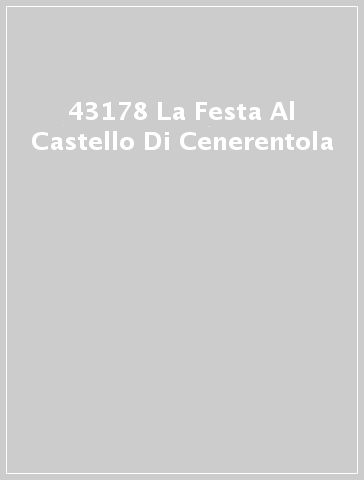 43178 La Festa Al Castello Di Cenerentola