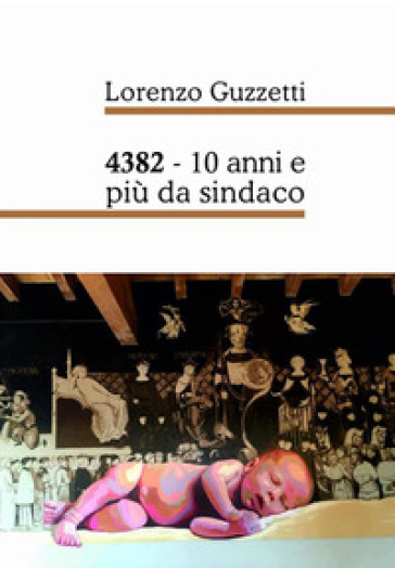 4382. 10 anni e più da sindaco - Lorenzo Guzzetti