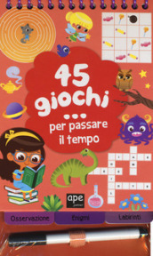 45 giochi... per passare il tempo. Con gadget. Ediz. a spirale