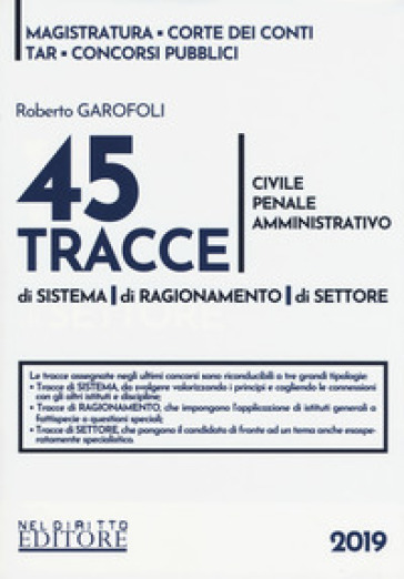 45 tracce di sistema di sistema, di ragionamento, di settore. Civile, penale, amministrativo - Roberto Garofoli