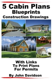 5 Cabin Plans Blueprints Construction Drawings With Links To Print Plans For Permits