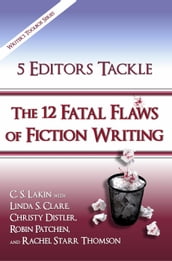 5 Editors Tackle the 12 Fatal Flaws of Fiction Writing