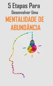 5 Etapas Para Desenvolver Uma Mentalidade de Abundância