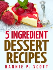 5 Ingredient Dessert Recipes