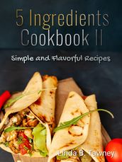 5 Ingredients Cookbook II