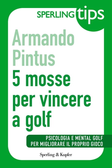 5 mosse per vincere a golf - Sperling Tips - Armando Pintus