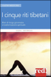 I 5 riti tibetani. Elisir di lunga giovinezza e trasformazione spirituale
