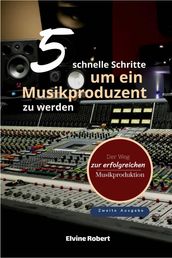 5 schnelle Schritte, um ein Musikproduzent zu werden