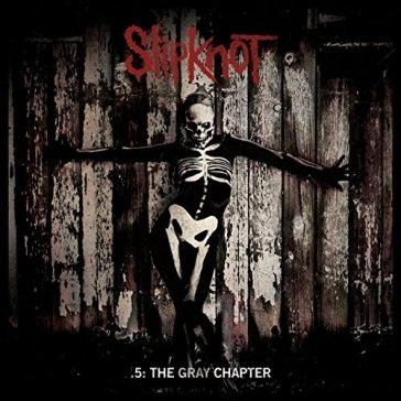 .5: the gray chapter - Slipknot