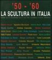  50- 60. La scultura in Italia. Opere dalle collezioni della Galleria Nazionale d Arte Moderna. Catalogo della mostra (Tivoli, 14 giugno-4 novembre 2007). Ediz. illustrata