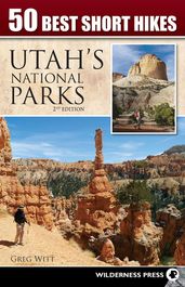50 Best Short Hikes in Utah s National Parks