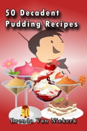 50 Decadent Pudding Recipes