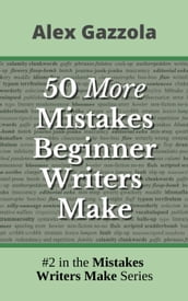 50 More Mistakes Beginner Writers Make