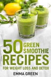 50 Top Green Smoothie Recipes for Weight Loss and Detox