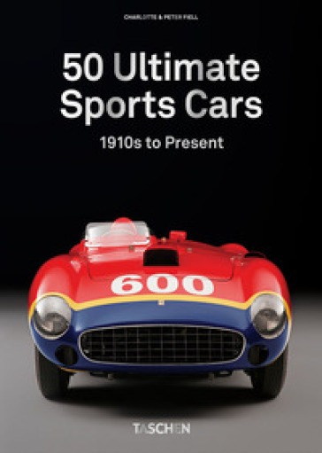 50 Ultimate sports cars. 40th Ed. - Charlotte Fiell - Peter Fiell