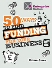 50 Ways To Find Funding For Your Business
