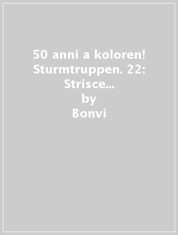 50 anni a koloren! Sturmtruppen. 22: Strisce dalla 4028 alla 4138 - Bonvi