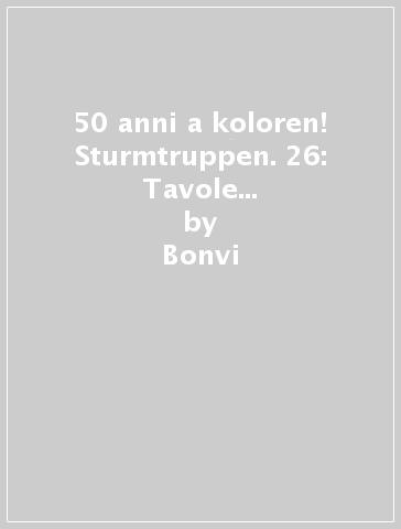 50 anni a koloren! Sturmtruppen. 26: Tavole dalla 4427 alla 4522 - Bonvi