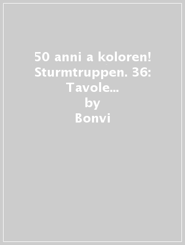 50 anni a koloren! Sturmtruppen. 36: Tavole dalla 5387 alla 5481 - Bonvi