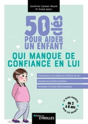 50 clés pour aider un enfant qui manque de confiance en lui