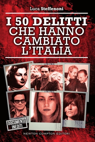 I 50 delitti che hanno cambiato l'Italia - Luca Steffenoni