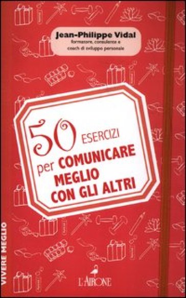 50 esercizi per comunicare meglio con gli altri - Jean-Philippe Vidal