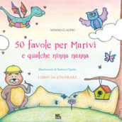 50 favole per Marivì e qualche ninna nanna. Libro da colorare. Ediz. illustrata. Con Meta Liber©